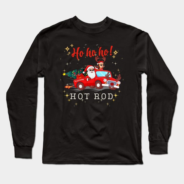 Ho Ho Ho Hot Rod Christmas Santa Reindeer Racing Truck Long Sleeve T-Shirt by Carantined Chao$